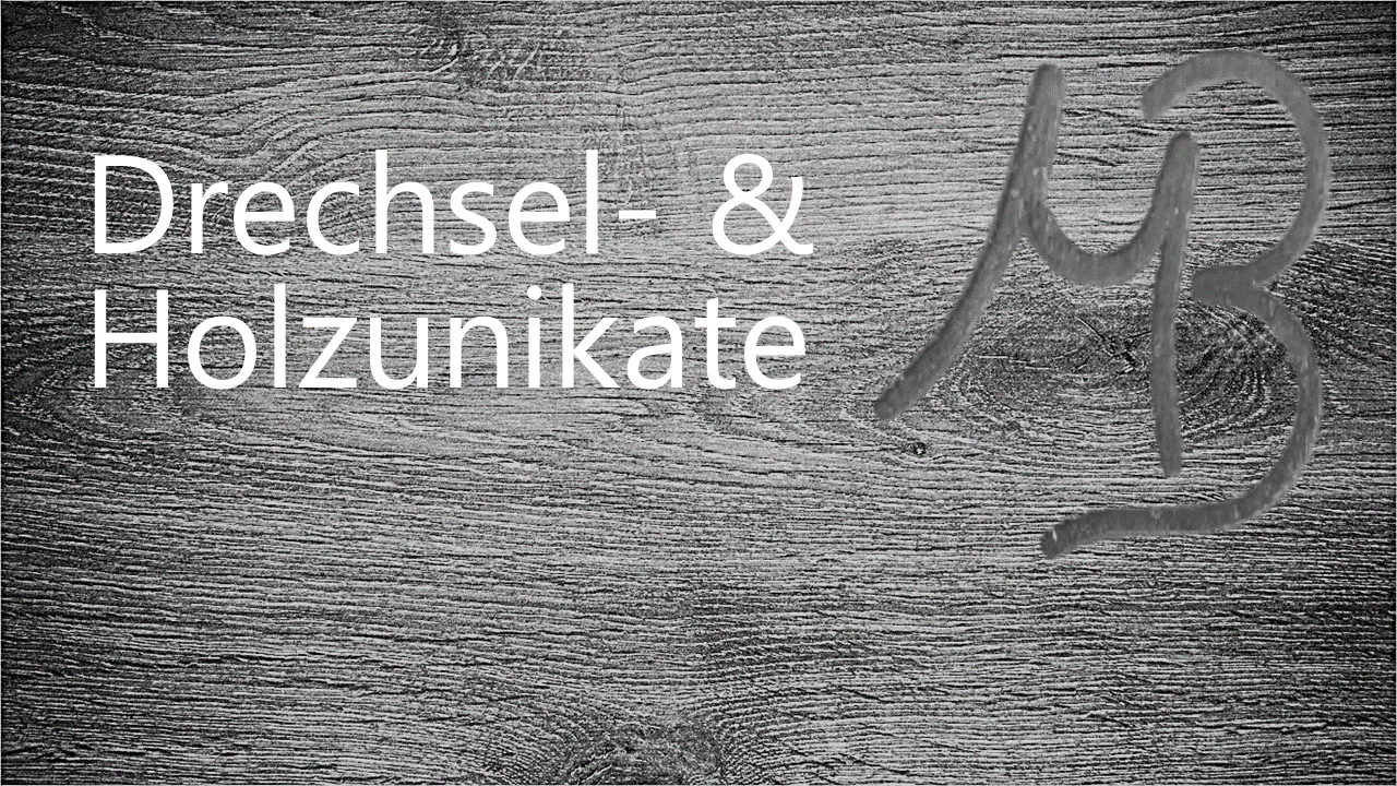 Drechsel & Holzunikate